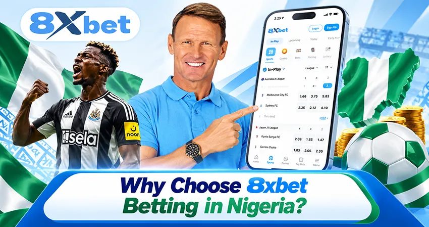 Why Choose 8xbet Betting in Nigeria?